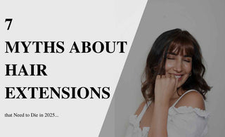 7 Myths About Hair Extensions That Need to Die in 2025
