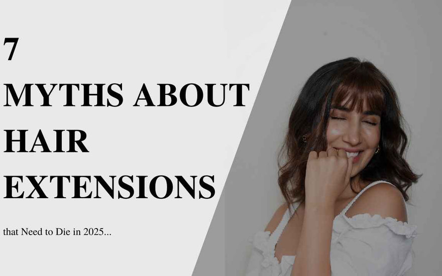 7 Myths About Hair Extensions That Need to Die in 2025