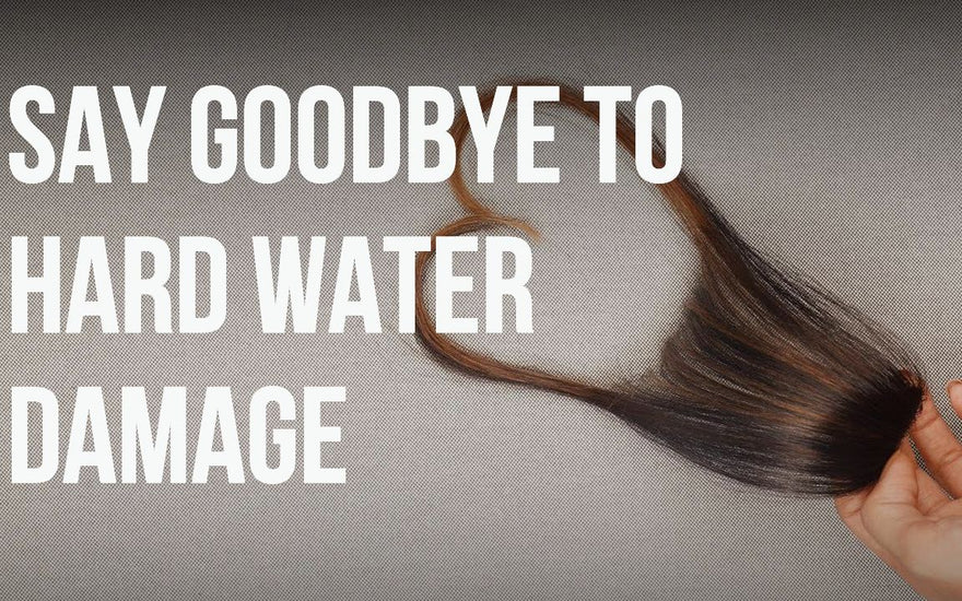 Say Goodbye to Hard Water Hair Damage